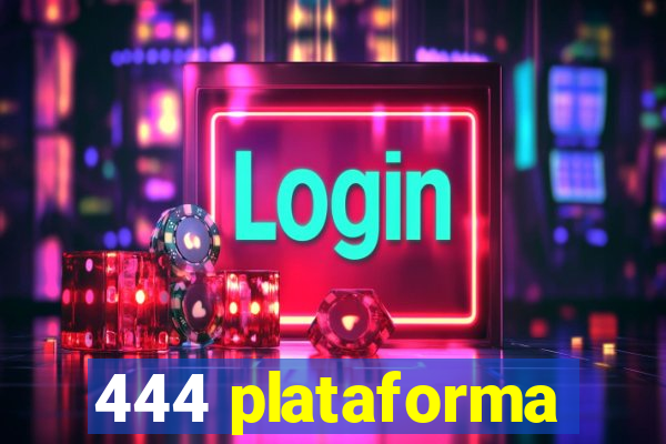 444 plataforma